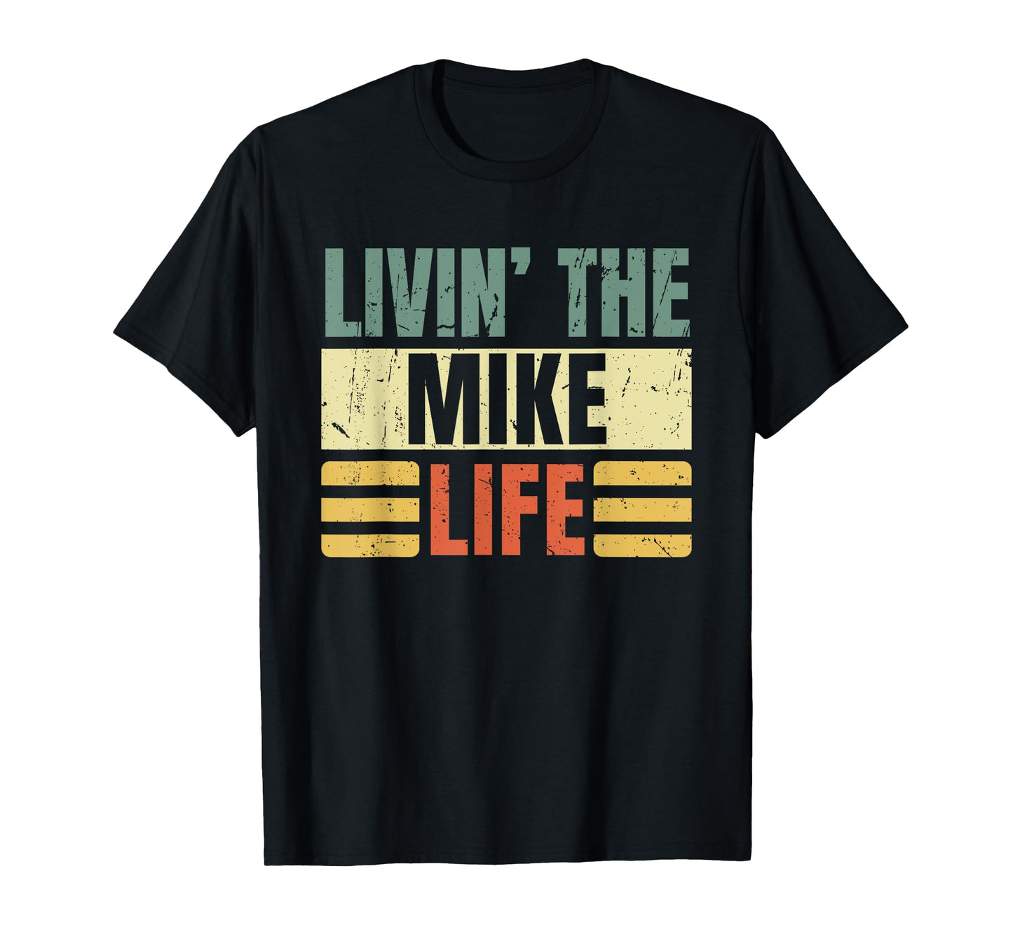 First Name Mike Retro Legend Quote Livin' The Life T-Shirt