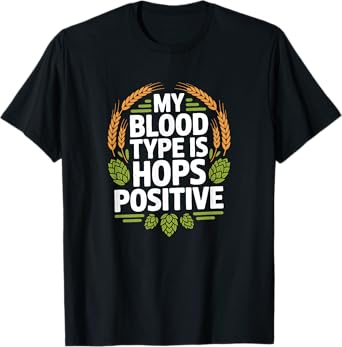 My Blood Type is Hops Positive, Beer Brewing T-Shirt