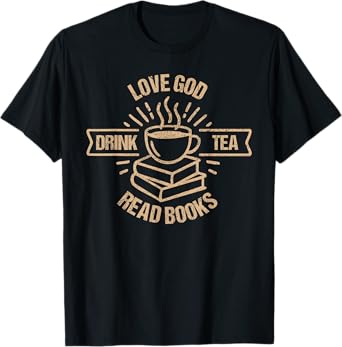Love God Drink Tea Read Books Lovers Vintage Christian T-Shirt