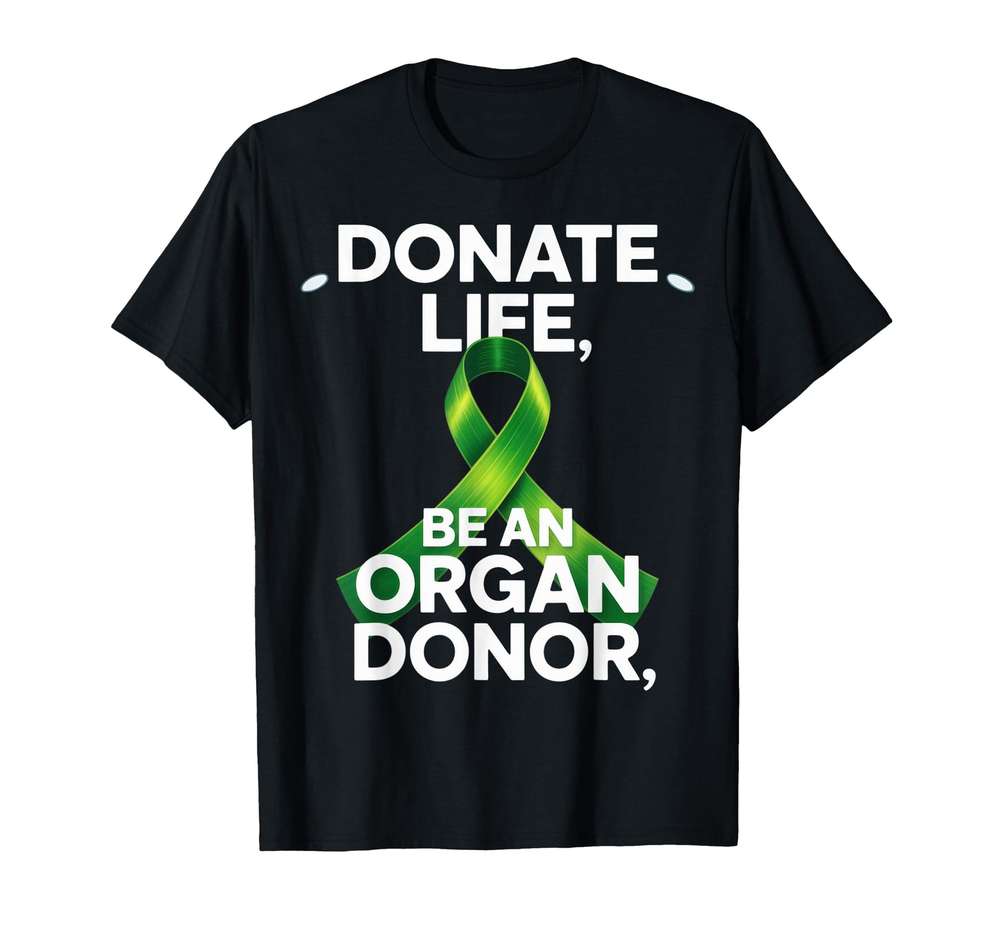 Donate Life Be An Organ Donor Donate Life Awareness Organ T-Shirt