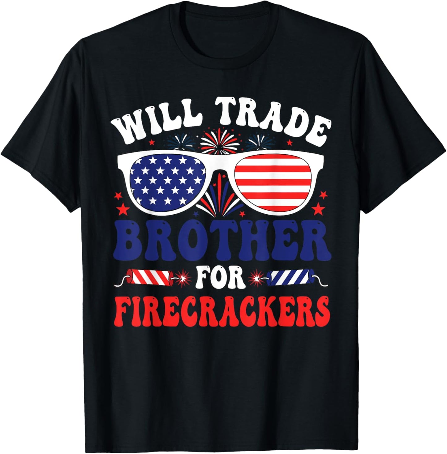 Will Trade Brother For Firecrackers Funny 4th Of July T-shirt