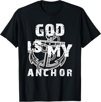 God Is My Anchor Shirt Christian Shirts