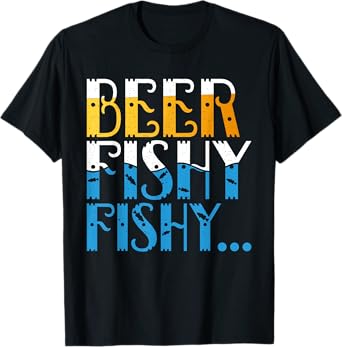 Beer Fishy Fishy Angling Hunting Fishing T-Shirt