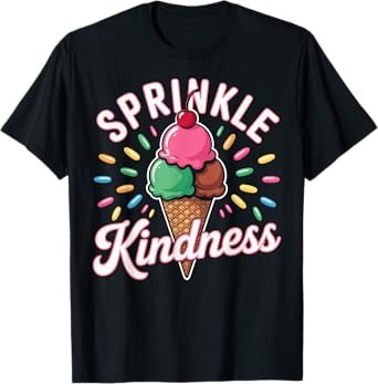 Ice Cream Sprinkle Kindness Funny Ice Cream Lover Women T-Shirt