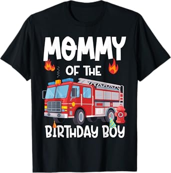 Mommy of the Birthday Boy Fire Truck Firefighter Mom Bday T-Shirt