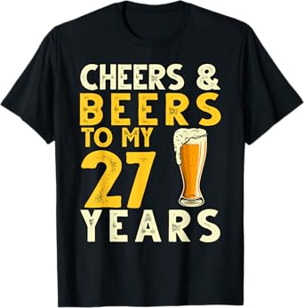 Cheers and Beers to My 27 Years Funny 27th Birthday Gift T-Shirt
