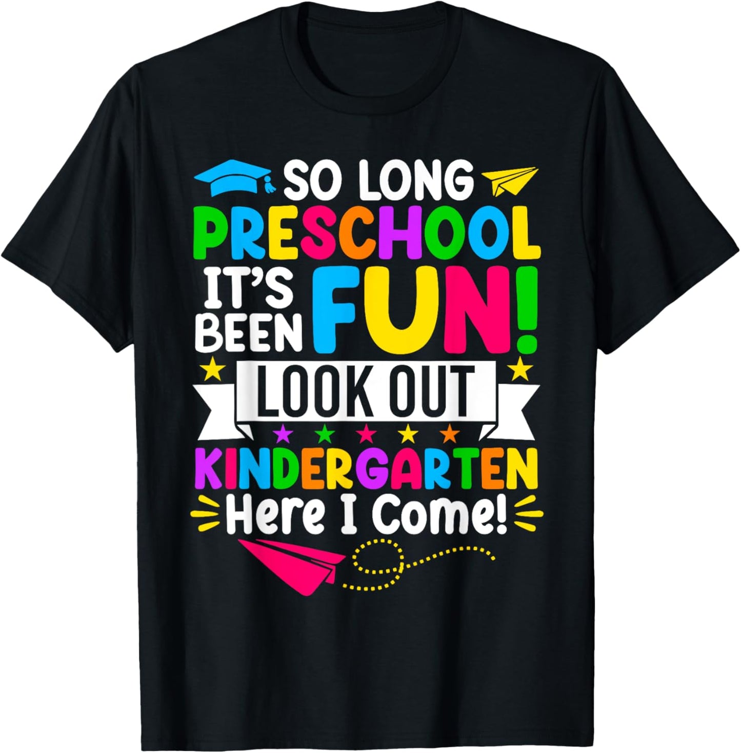 So Long Preschool, It's Been Fun—Look Out Kindergarten Tee by TeeBrew