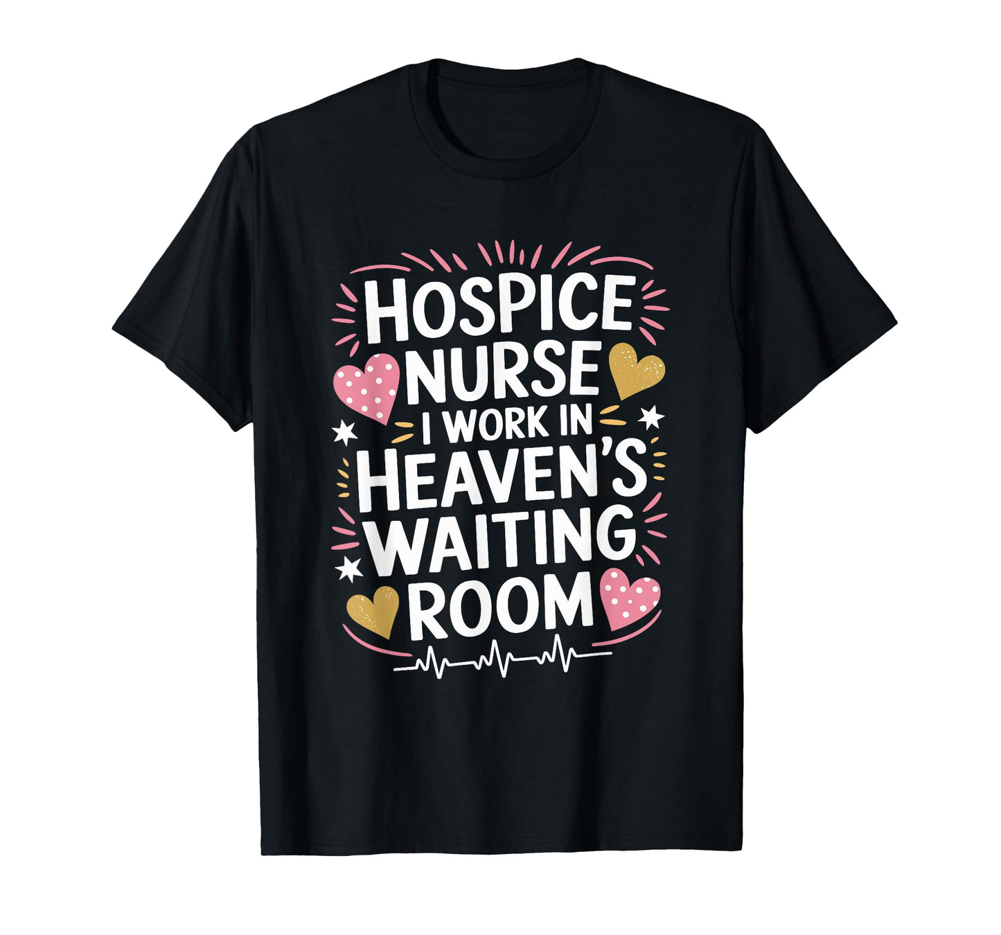 Hospice Nurse I Work In Heaven'S Waiting Room, Palliative T-Shirt