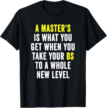 Masters Degree Graduation Funny Humor Quotes Gifts Students T-Shirt