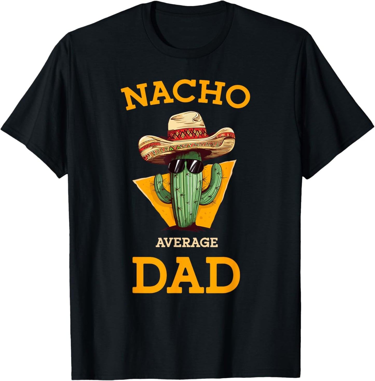 Nacho Average Dad Cactus Funny Mexican Father Cinco De Mayo T-Shirt