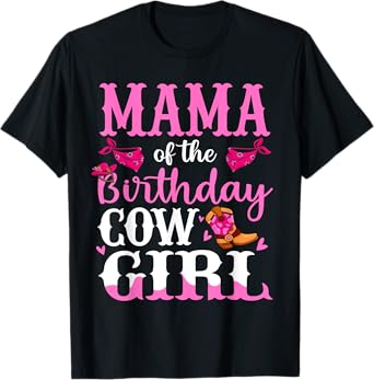 Mama of The Birthday Cowgirl Mom Rodeo Bday Girl Party T-Shirt