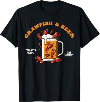 Crawfish Beer Thats Why Im Here Funny Crayfish Dad Men Women T-Shirt