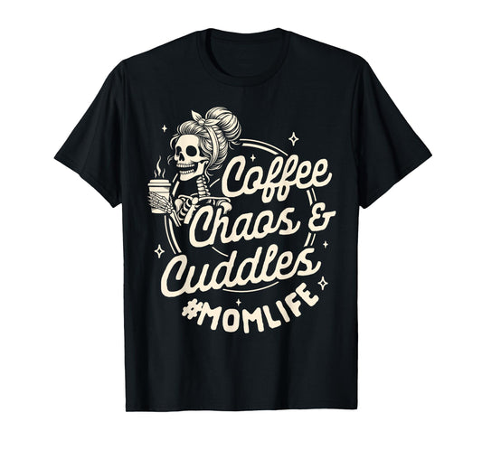 Mom Life Motherhood Caffeinated Coffee Chaos Cuddles T-Shirt