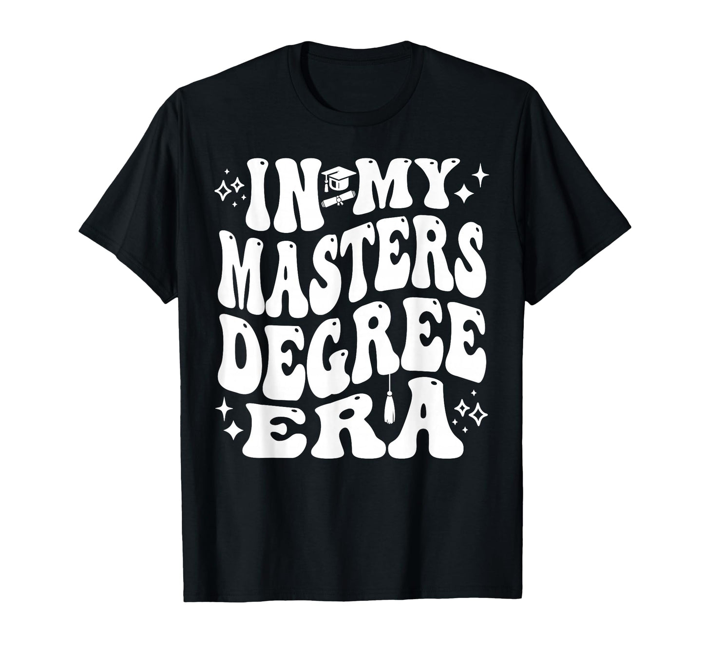 In My Master’s Degree Era Grad Student Life Pride T-Shirt