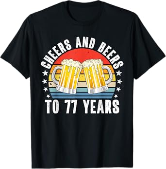 Cheers and Beers to 77 Years Beer 77th Birthday Vintage T-Shirt