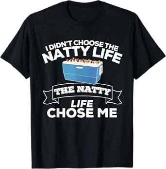 I Didn't Choose The Natty Life The Natty Life Chose Me T-Shirt