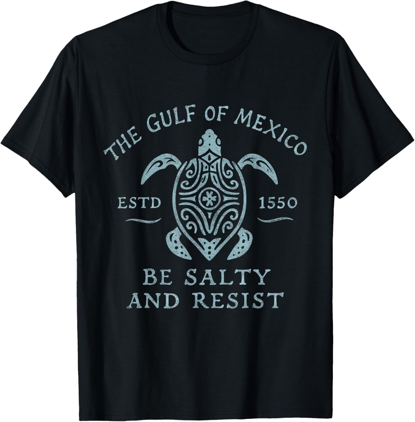 Gulf of Mexico turtle BE SALTY AND RESIST T-Shirt