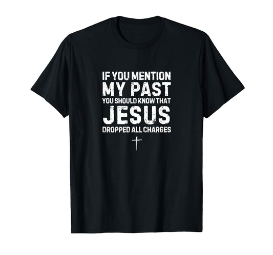 Christian Faith Apparel Jesus Dropped All Charges T-Shirt