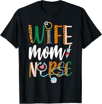Wife Mom Nurse Womens RN LPN Mothers Day Nurse Week 2025 T-Shirt