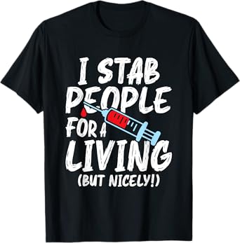 I Stab People for a Living - Funny Phlebotomist T-Shirt