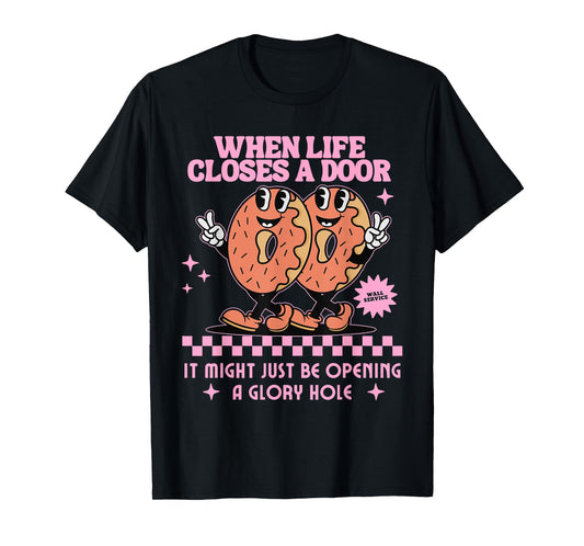 Life Closes A Door Funny Embarrassing Gag Glory Hole Meme T-Shirt