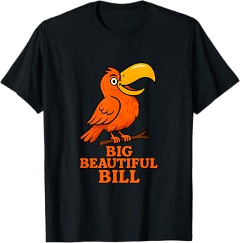 Big Beautiful Bill – Funny Bird Parody Tee T-Shirt