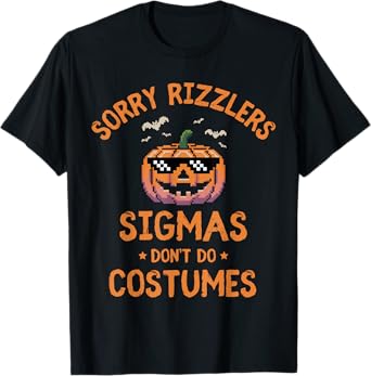 Sigmas Don't Do Costumes Funny Halloween Sigma T-Shirt