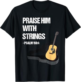 Christian Guitar Player Music Gift - Praise Him T-Shirt