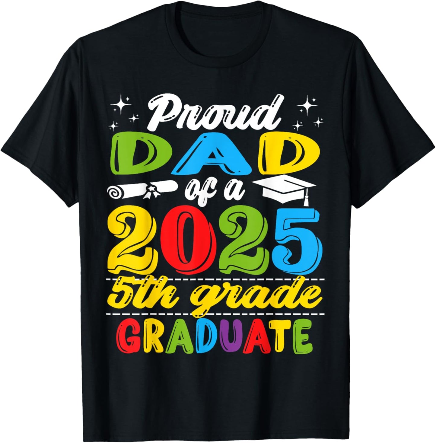Funny Proud Dad of a Class of 2025 5th Grade Graduate T-Shirt