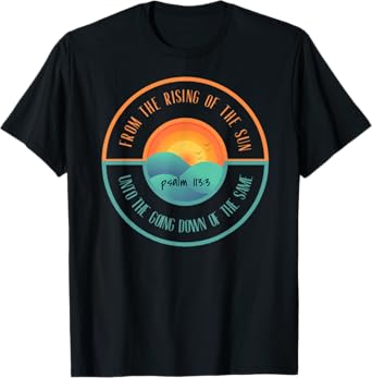 Psalm 113:3 From The Rising Of The Sun Bible Verse T-Shirt