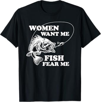 Fishing World Apparel Co. Women Want Me Fish Fear Me Men's Black Humor Fishing T-Shirt, Small
