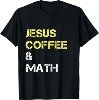 Jesus Coffee & Math Mathematics Math Themed T-Shirt Black Unisex-Adults Small Classic Fit Short Sleeve Crew Neck T-Shirt