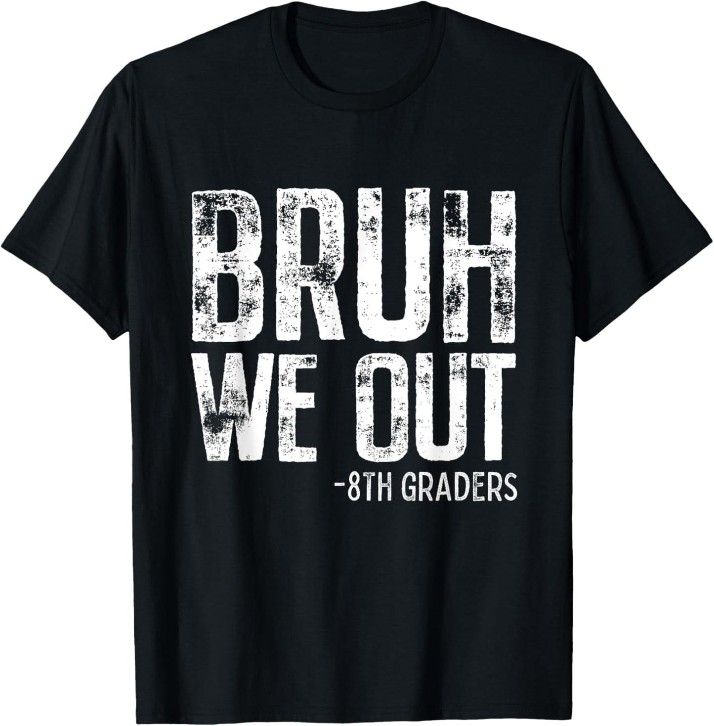 Bruh We Out 8th Graders Happy Last Day Of School Class 2025 T-Shirt