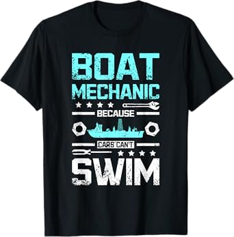 Boat mechanic because cars can't swim T-Shirt
