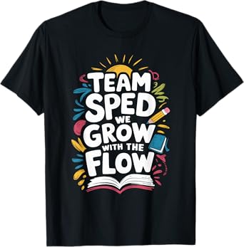 Team Sped We Grow With The Flow, Special Education Teacher T-Shirt