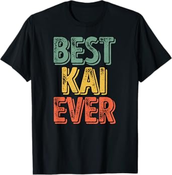 Best Kai Ever Shirt Funny Personalized First Name Kai T-Shirt