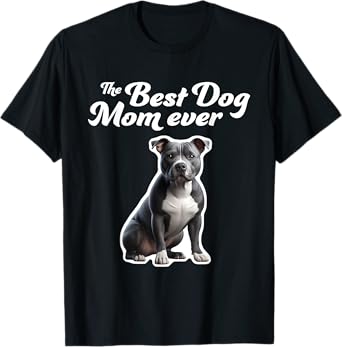 Best Dog Mom Ever - Pit Bull T-Shirt