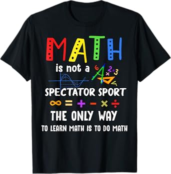 Back To School Math Is Not A Spectator Sport Math Teacher T-Shirt