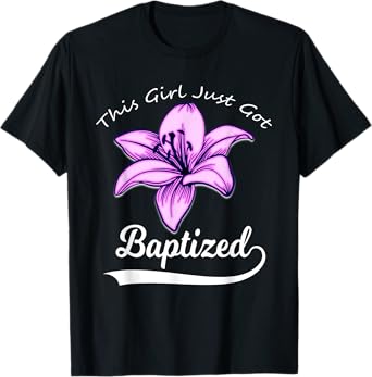 Cute This Girl Just Got Baptized Lily Flower Teens Baptism T-Shirt