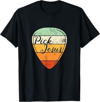Pick Jesus - Christian Musician Vintage Guitar Pick T-Shirt
