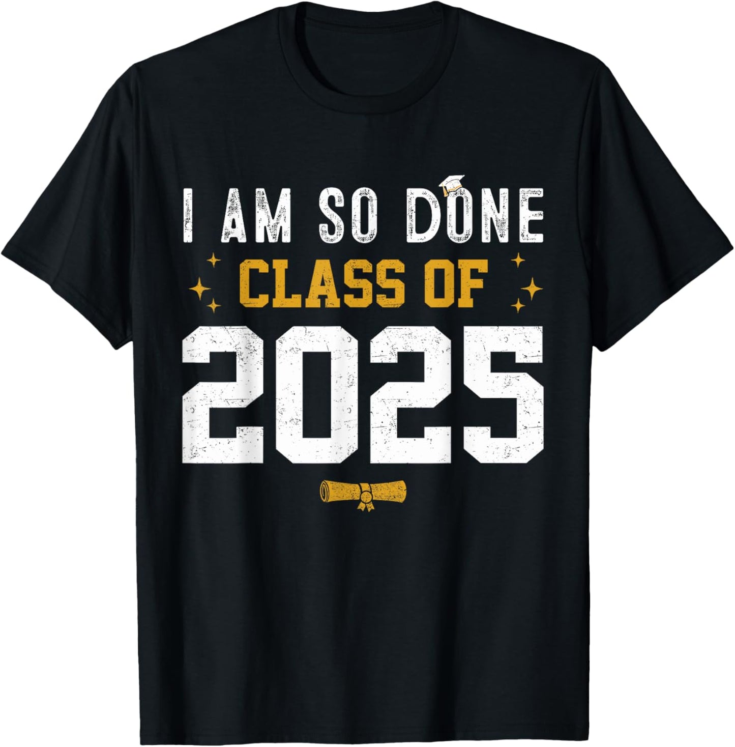 I'm So Done Class of 2025 Senior Graduation Grad Party T-Shirt