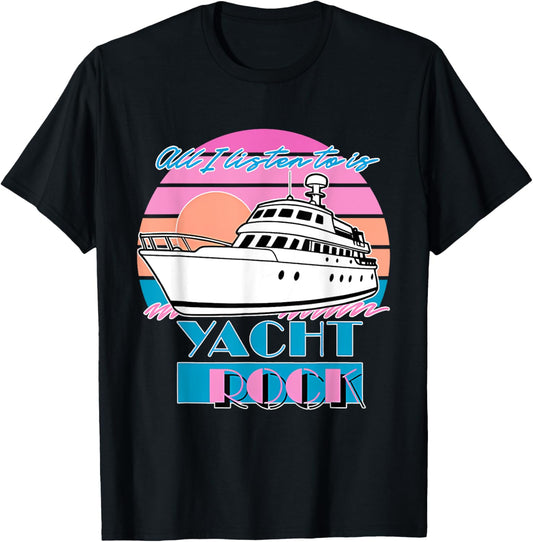 All I Listen To Is Yacht Rock Retro T-Shirt
