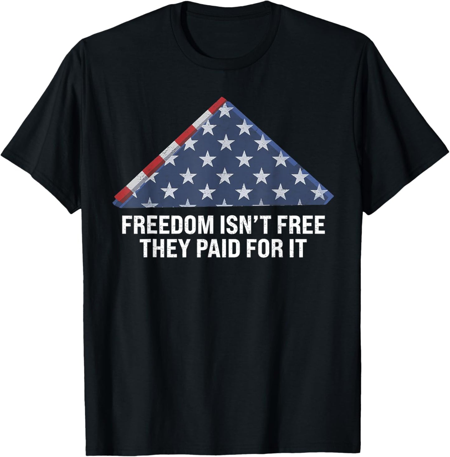Freedom Isn't Free They Paid For It T-shirt