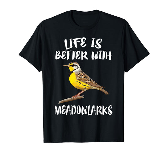 Life Is Better With Meadowlarks Birds T-Shirt