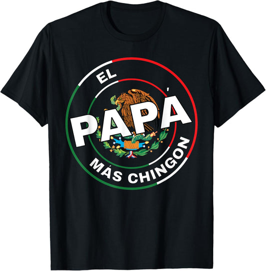 Father's Day El Papa Mas Chingon Funny Mexican Dad Spanish T-Shirt