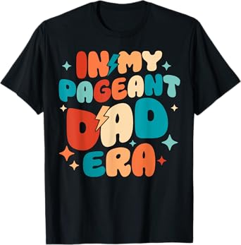 Retro Groovy In My Pageant Dad Era Funny Father's Day T-Shirt