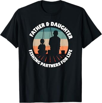 FATHER DAUGHTER FISHING PARTNERS FOR LIFE Dad Girl Fisherman T-Shirt