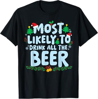 Most Likely to Drink All The Beer Family Matching Christmas T-Shirt