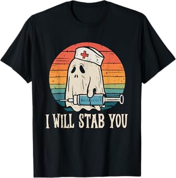 I Will Stab You Ghost Nurse Halloween Nursing RN LPN CNA ICU T-Shirt