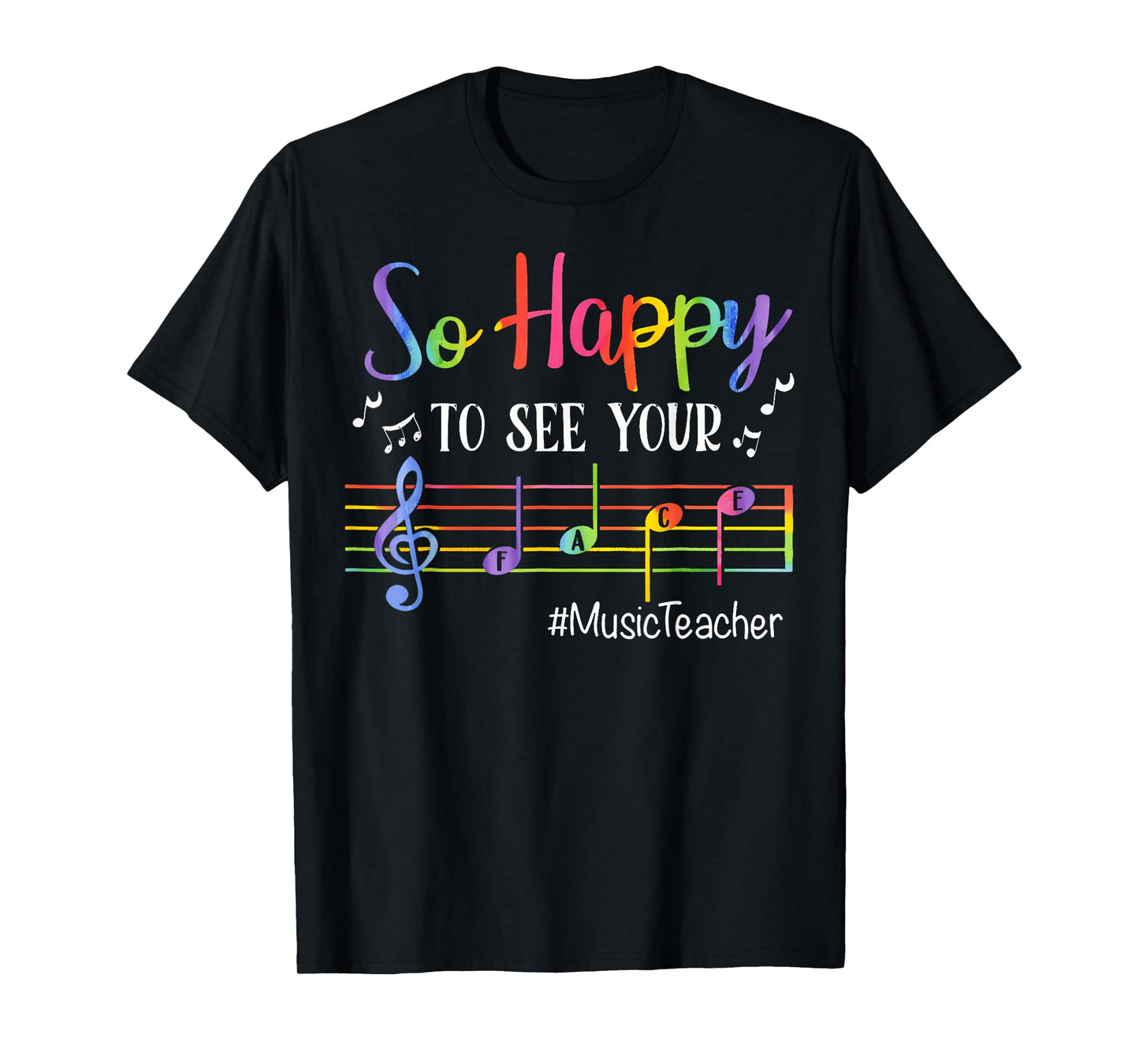 Music Teacher So Happy To See Your Face Back To School Funny T-Shirt